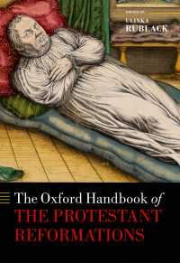 オックスフォード版　プロテスタント宗教改革ハンドブック<br>The Oxford Handbook of the Protestant Reformations