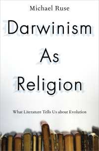 宗教としてのダーウィニズム：文学テクストに見る進化論の受容<br>Darwinism as Religion : What Literature Tells Us about Evolution