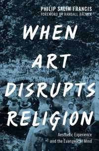 When Art Disrupts Religion : Aesthetic Experience and the Evangelical Mind