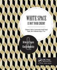 グラフィック、　ウェブ、マルチメディアのためのヴィジュアル・コミュニケーション入門ガイド（第３版）<br>White Space Is Not Your Enemy : A Beginner's Guide to Communicating Visually Through Graphic, Web & Multimedia Design（3）