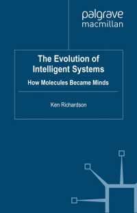 知能システムの進化<br>The Evolution of Intelligent Systems : How Molecules became Minds