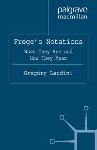 Frege’s Notations : What They Are and How They Mean