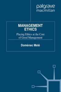 Management Ethics〈2012〉 : Placing Ethics at the Core of Good Management