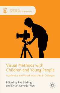 Visual Methods with Children and Young People〈1st ed. 2015〉 : Academics and Visual Industries in Dialogue