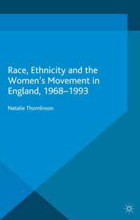 Race, Ethnicity and the Women's Movement in England, 1968-1993〈1st ed. 2016〉