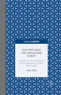 メディア・イベントとしてのDoctor Who ５０年<br>Doctor Who: The Unfolding Event — Marketing, Merchandising and Mediatizing a Brand Anniversary〈1st ed. 2015〉