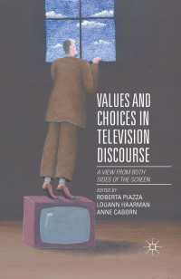 Values and Choices in Television Discourse〈1st ed. 2015〉 : A View from Both Sides of the Screen