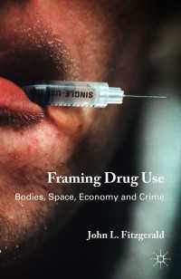 薬物使用のフレーム化<br>Framing Drug Use : Bodies, Space, Economy and Crime