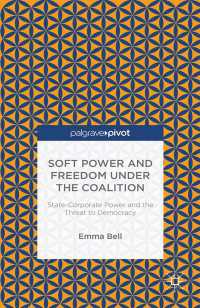 Soft Power and Freedom under the Coalition : State-Corporate Power and the Threat to Democracy