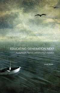 Educating Generation Next〈1st ed. 2016〉 : Young People, Teachers and Schooling in Transition