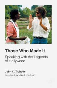 Those Who Made It〈1st ed. 2015〉 : Speaking with the Legends of Hollywood