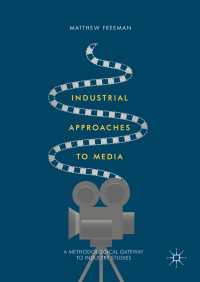 Industrial Approaches to Media〈1st ed. 2016〉 : A Methodological Gateway to Industry Studies