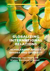 国際関係論のグローバル化<br>Globalizing International Relations〈1st ed. 2016〉 : Scholarship Amidst Divides and Diversity