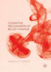 信念変化の認知的メカニズム<br>Cognitive Mechanisms of Belief Change〈1st ed. 2016〉