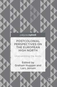 Postcolonial Perspectives on the European High North〈1st ed. 2016〉 : Unscrambling the Arctic