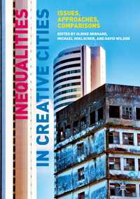 創造的都市における不平等：問題、アプローチ、比較<br>Inequalities in Creative Cities〈1st ed. 2017〉 : Issues, Approaches, Comparisons