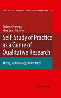 質的研究の一ジャンルとしての実践のセルフスタディ<br>Self-Study of Practice as a Genre of Qualitative Research〈2009〉 : Theory, Methodology, and Practice