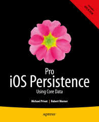 Pro iOS Persistence〈1st ed.〉 : Using Core Data