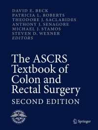 The ASCRS Textbook of Colon and Rectal Surgery〈2nd ed. 2011〉 : Second Edition（2）