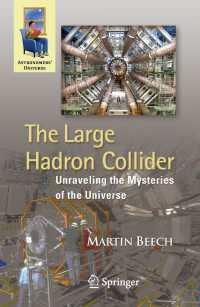 巨大ハドロン衝突器<br>The Large Hadron Collider : Unraveling the Mysteries of the Universe