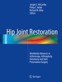 Hip Joint Restoration : Worldwide Advances in Arthroscopy, Arthroplasty, Osteotomy and Joint Preservation Surgery