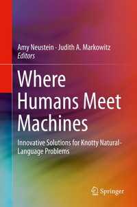 Where Humans Meet Machines〈2013〉 : Innovative Solutions for Knotty Natural-Language Problems