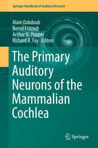 The Primary Auditory Neurons of the Mammalian Cochlea〈1st ed. 2016〉