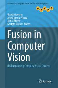 Fusion in Computer Vision : Understanding Complex Visual Content
