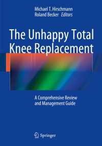 The Unhappy Total Knee Replacement : A Comprehensive Review and Management Guide