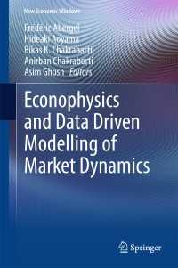 経済物理学と市場動態のデータ駆動モデル化<br>Econophysics and Data Driven Modelling of Market Dynamics