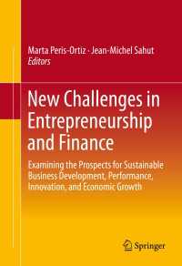 起業と資金調達：新たな課題<br>New Challenges in Entrepreneurship and Finance : Examining the Prospects for Sustainable Business Development, Performance, Innovation, and Economic Growth​