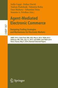 Agent-Mediated Electronic Commerce. Designing Trading Strategies and Mechanisms for Electronic Markets〈2014〉 : AMEC 2013, Saint Paul, MN, USA, May 6, 2013, TADA 2013, Bellevue, WA, USA, July 15, 2013, and AMEC and TADA 2014, Paris, France, May 5, 2014, Revised Selected Papers