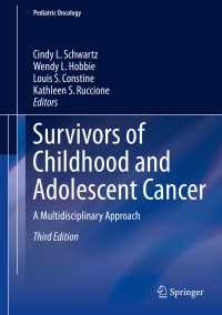 小児・青年癌サバイバー：集学的アプローチ（第３版）<br>Survivors of Childhood and Adolescent Cancer〈Third Edition 2015〉 : A Multidisciplinary Approach（3）