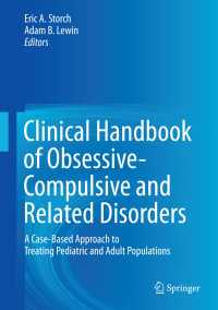強迫症および関連障害臨床ハンドブック<br>Clinical Handbook of Obsessive-Compulsive and Related Disorders : A Case-Based Approach to Treating Pediatric and Adult Populations
