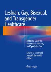 Lesbian, Gay, Bisexual, and Transgender Healthcare : A Clinical Guide to Preventive, Primary, and Specialist Care