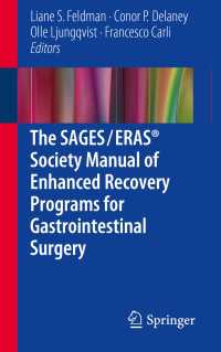 The SAGES / ERAS&reg; Society Manual of Enhanced Recovery Programs for Gastrointestinal Surgery〈1st ed. 2015〉