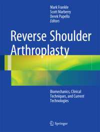 Reverse Shoulder Arthroplasty〈1st ed. 2016〉 : Biomechanics, Clinical Techniques, and Current Technologies