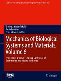 Mechanics of Biological Systems and Materials, Volume 6〈1st ed. 2016〉 : Proceedings of the 2015 Annual Conference on Experimental and Applied Mechanics