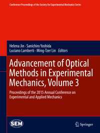 Advancement of Optical Methods in Experimental Mechanics, Volume 3〈1st ed. 2016〉 : Proceedings of the 2015 Annual Conference on Experimental and Applied Mechanics
