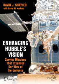 Enhancing Hubble's Vision〈1st ed. 2015〉 : Service Missions That Expanded Our View of the Universe