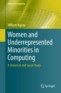 Women and Underrepresented Minorities in Computing〈1st ed. 2016〉 : A Historical and Social Study