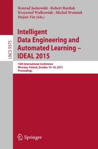 Intelligent Data Engineering and Automated Learning – IDEAL 2015〈1st ed. 2015〉 : 16th International Conference, Wroclaw, Poland, October 14-16, 2015, Proceedings