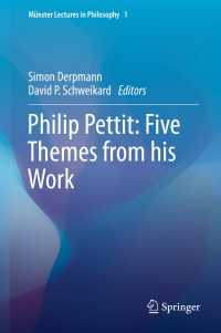 フィリップ・ペティット：その政治哲学の５つの主題（ミュンスター哲学講義）<br>Philip Pettit: Five Themes from his Work〈1st ed. 2016〉