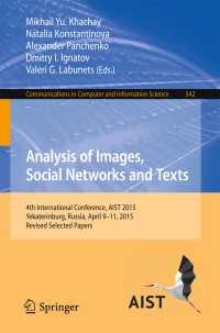 Analysis of Images, Social Networks and Texts〈1st ed. 2015〉 : 4th International Conference, AIST 2015, Yekaterinburg, Russia, April 9–11, 2015, Revised Selected Papers