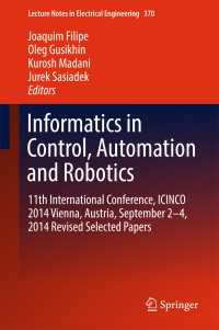 Informatics in Control, Automation and Robotics〈1st ed. 2016〉 : 11th International Conference, ICINCO 2014 Vienna, Austria, September 2-4, 2014 Revised Selected Papers