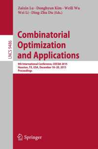 Combinatorial Optimization and Applications〈1st ed. 2015〉 : 9th International Conference, COCOA 2015, Houston, TX, USA, December 18-20, 2015, Proceedings