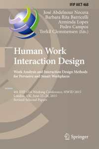Human Work Interaction Design: Analysis and Interaction Design Methods for Pervasive and Smart Workplaces〈1st ed. 2015〉 : 4th IFIP 13.6 Working Conference, HWID 2015, London, UK, June 25-26, 2015, Revised Selected Papers