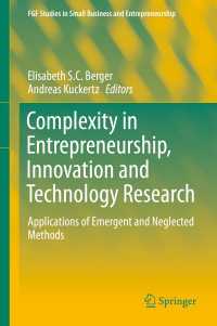 起業家精神、イノベーションと技術研究における複雑性<br>Complexity in Entrepreneurship, Innovation and Technology Research〈1st ed. 2016〉 : Applications of Emergent and Neglected Methods