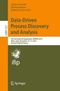 Data-Driven Process Discovery and Analysis〈1st ed. 2015〉 : 4th International Symposium, SIMPDA 2014, Milan, Italy, November 19-21, 2014, Revised Selected Papers