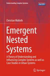 Emergent Nested Systems〈1st ed. 2016〉 : A Theory of Understanding and Influencing Complex Systems as well as Case Studies in Urban Systems